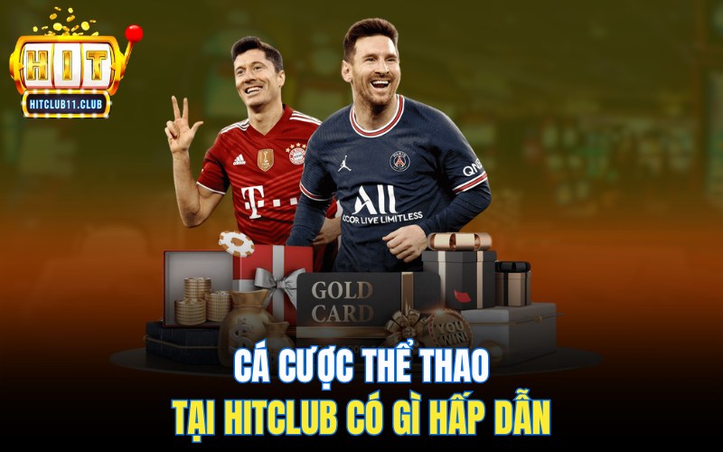 Cá cược thể thao HitClub có gì mà lại thu hut đông đảo người chơi