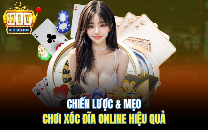 Chiến lược & mẹo chơi xóc đĩa HitClub online hiệu quả