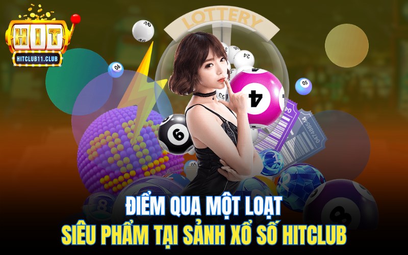 Điểm qua một loạt siêu phẩm tại sảnh lô đề HitClub
